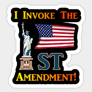 I Invoke the 1st Amendment! Sticker